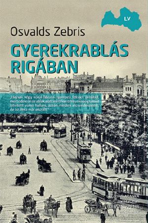 [“Mēs. Latvija, XX gadsimts” 01] • Gyerekrablás Rigában